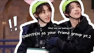 enhypen as your friend group pt.2 #kpop #funny #enhypen