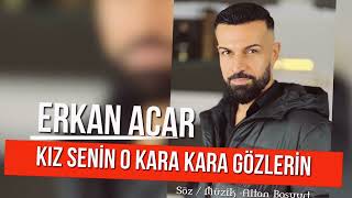 Acar Erkan - Kız senin O Kara kara Gözlerin Resimi