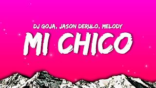 DJ Goja, Jason Derulo & Melody - Mi Chico (Lyrics) She got that vibe mi chico [TikTok Song]