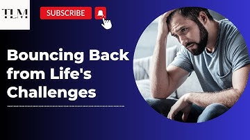Building Resilience: Bouncing Back from Life