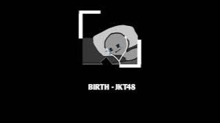 Birth - JKT48 (slowed)