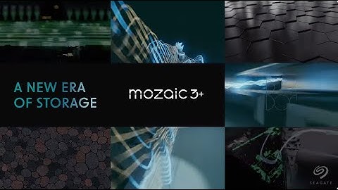 Seagate | Mozaic 3+: A New Era of Storage