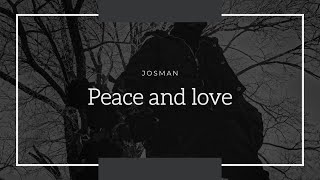 PEACE HAINE LOVE - JOSMAN PAROLES