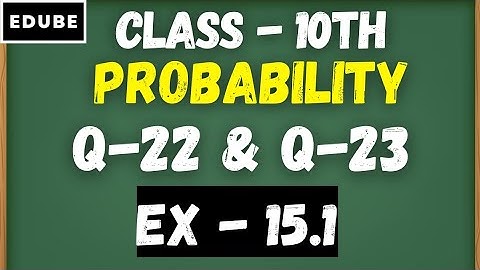 Q-22,Q-23 Ex. 15.1 Class 10 | Maths | Chapter 15 | Exercise 15.1 | Probability | NCERT