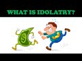 WHAT IS IDOLATRY?