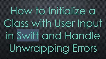 How to Initialize a Class with User Input in Swift and Handle Unwrapping Errors