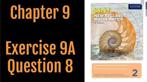 Oxford Think New Syllabus Mathematics 8th Edition || Book 2 | Chapter 9 | Exercise 9A | Question 8