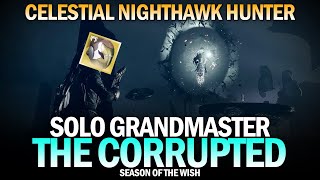 Solo GM The Corrupted w/ Celestial Nighthawk Hunter [Destiny 2]