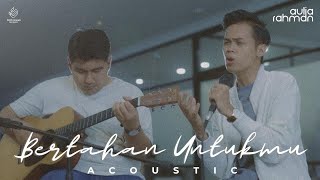 Aulia Rahman - Bertahan Untukmu (Acoustic Version)