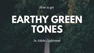 How to Get Earthy Green Tones in Lightroom - Lightroom Editing Guide