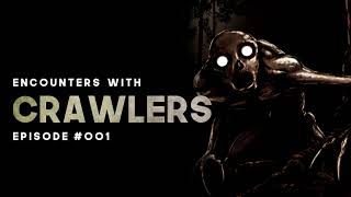 5 CRAWLER ENCOUNTERS - EPISODE #001 - What Lurks Beneath