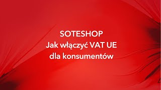 Jak włączyć VAT UE dla konsumentów