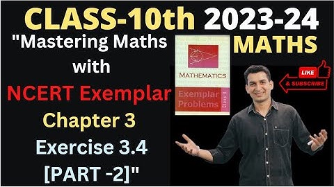 CLASS-10 || MATHS || CH-3 || NCERT EXEMPLAR || EX-3.4 [PART-2]#mathsclass10chapter 3#maths