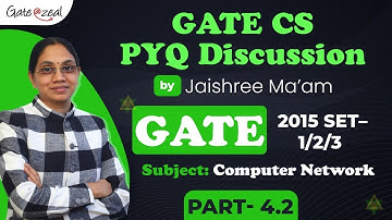 GATE 2015 Set 1/2/3 | GATE CS COMPUTER NETWORK GATE CS PYQ SUBJECT WISE VIDEO WITH SOLUTION PART 4.2