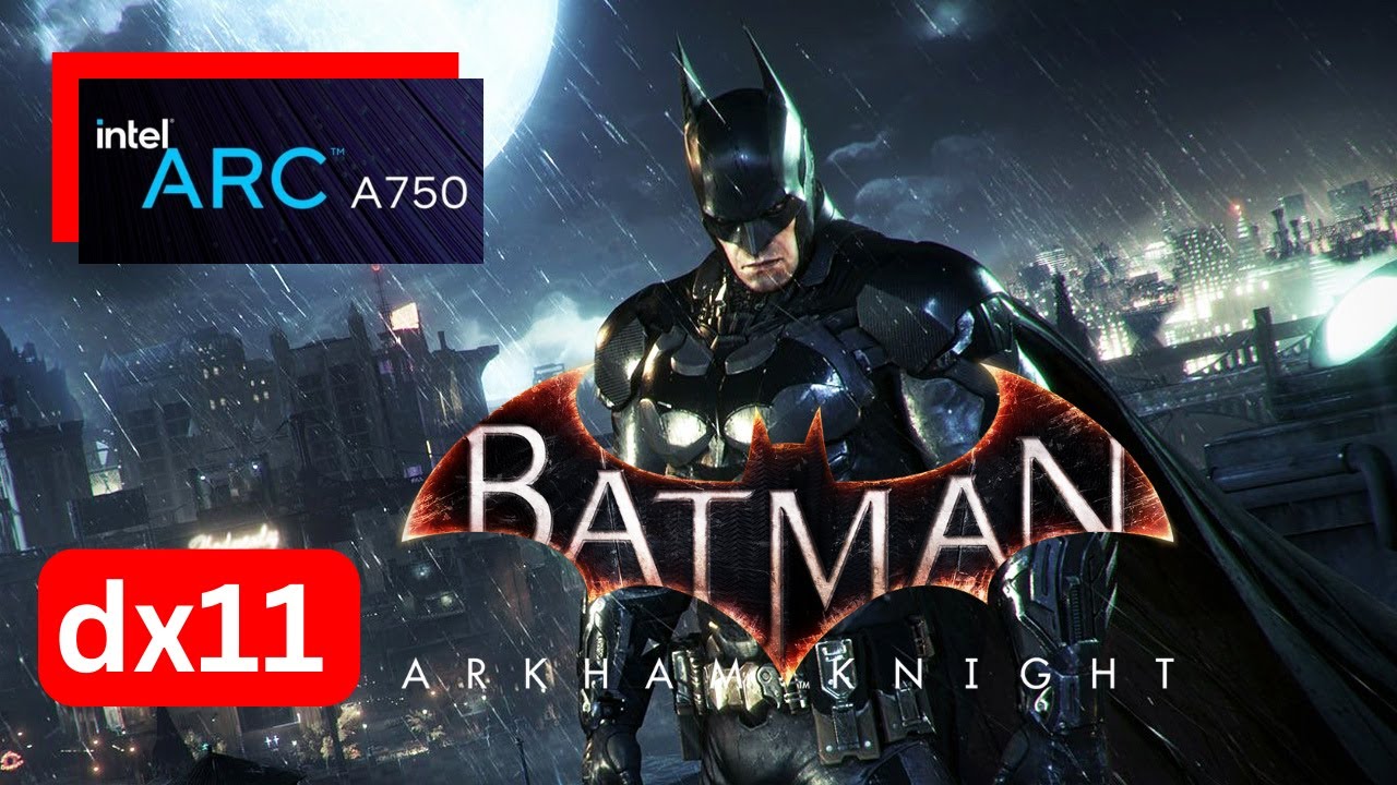 Batman Arkham Knight on Intel arc a750 (max settings) (dx11)