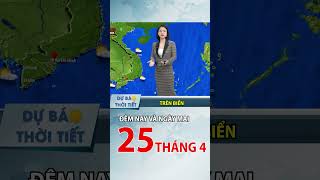 Dự báo thời tiết Trên Biển Đêm nay và Ngày mai 25/4 | TTND Thời Tiết