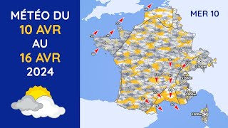 Météo du Mercredi 10 au Mardi 16 Avril 2024