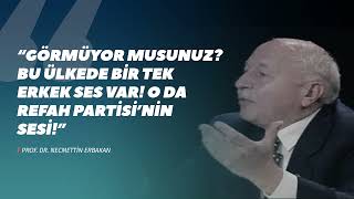 Görmüyor musunuz? Bu ülkede bir tek erkek ses var! O da Refah Partisi'nin sesi! Resimi