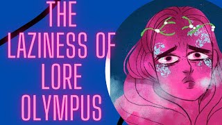 Lore Olympus discussion: The Laziness of Lore Olympus