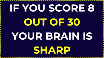 If You Score 8 Out of 30, Your Brain Is Sharp! Take This Challenge to Find Out!
