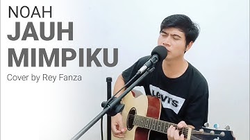 Jauh Mimpiku (Noah) Cover by Rey Fanza