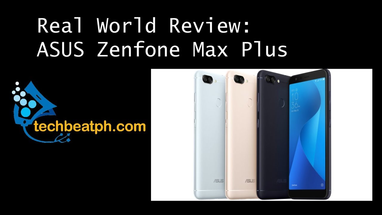 Real World Review: Zenfone Max Plus