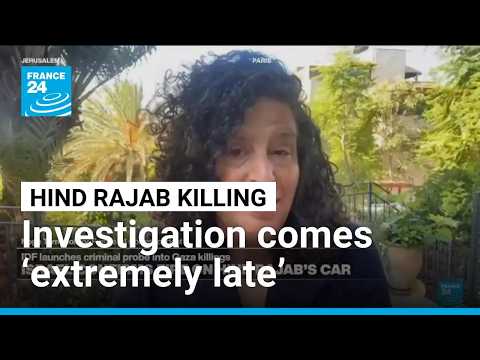 Investigation into killing of Hind Rajab and Gaza paramedics comes ‘extremely late’