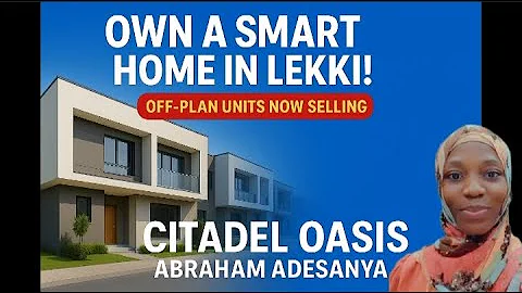 Citadel Oasis Abraham Adesanya | Own a Smart Home in Lekki Today!