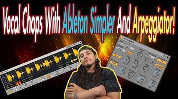 Vocal Chops With Ableton Simpler And Arpeggiator!