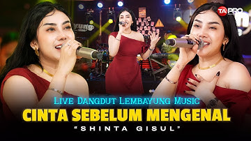 CINTA SEBELUM MENGENAL - Shinta Gisul (Live Dangdut Lembayung Music)