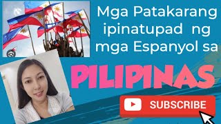 MGA PATAKARANG IPINATUPAD NG MGA ESPANYOL SA PILIPIINAS