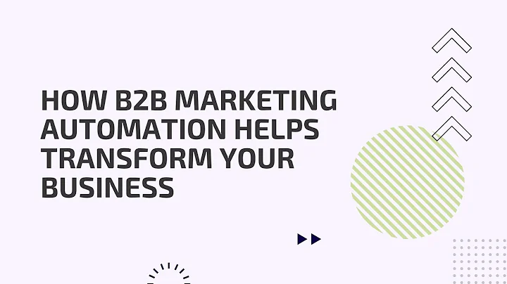 How B2B Marketing Automation Helps Transform Your Business