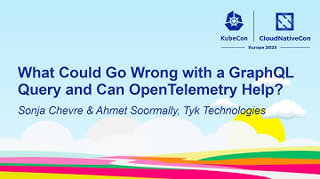 What Could Go Wrong with a GraphQL Query and Can OpenTelemetry Help?- Sonja Chevre & Ahmet Soormally