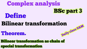 Lec  21 | Define Bilinear transformation | Theorem Bilinear transformation as a chain of special tr.