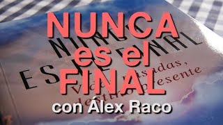 Nunca es el final. Sanar a través de las vidas pasadas (con Álex Raco)