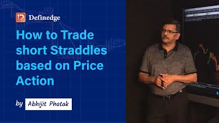 Learn how to Trade Short Straddles based on Price Action | Abhijit Phatak | Definedge