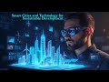 Smart Cities & Technology for Sustainable Development: How AI, IoT and Clean Energy Shape Our Future