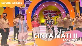 Cinta Mati II | The Virgin | SIAPA MAU JADI JUARA (26/8/22)