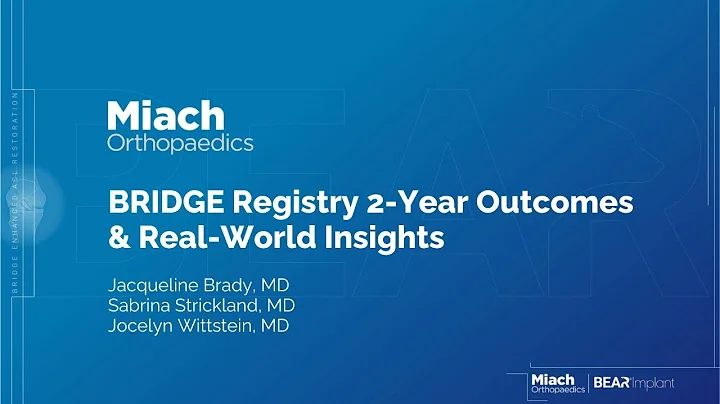 BRIDGE Registry | BEAR Implant Webinar with Drs. Brady, Strickland & Wittstein | Miach Orthopaedics