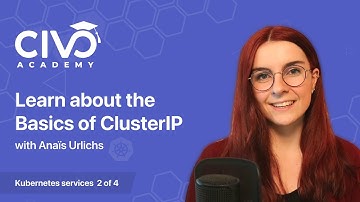 Learn about the Basics of ClusterIP - Civo Academy