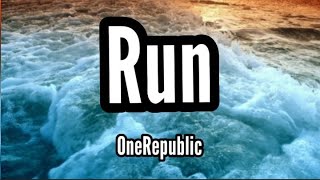 OneRepublic - Run (Lyrics)