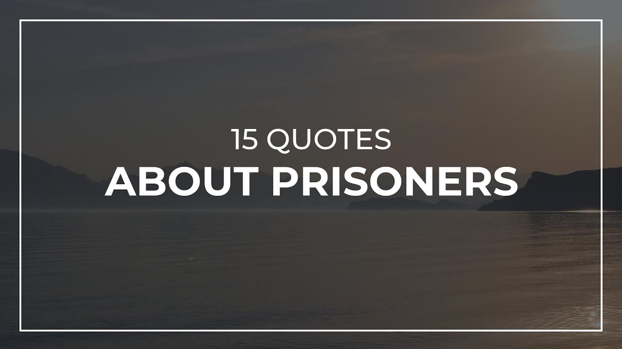 15 Quotes about Prisoners | Amazing Quotes | Most Famous Quotes - YouTube