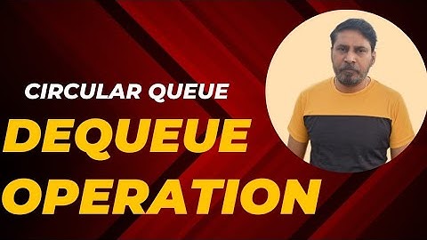 Dequeue Operation in Circular Queue | Dequeue | Data Structure