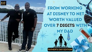 From Working at Disney to Net Worth Valued over 7 Digits with My Dad (Father’s Day Edition)