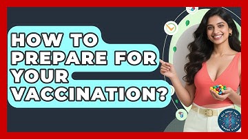 How To Prepare For Your Vaccination? - All About the Immune System