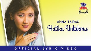 Anna Tairas - Hatiku Untukmu (Official Lyric Video)