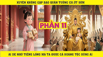 XUYÊN KHÔNG GẶP BẠO QUÂN TƯỞNG CH.ỚT SỚM AI DÈ NHỜ TIẾNG LÒNG MÀ TA ĐƯỢC CẢ HOÀNG TỘC SỦNG ÁI  |P11