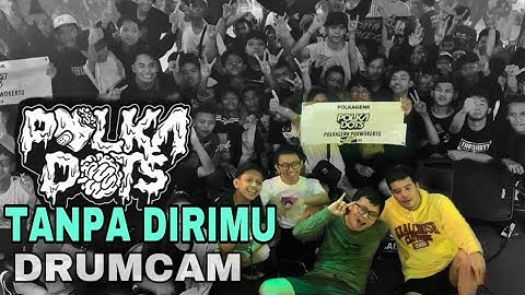 POLKADOTS - TANPA DIRIMU LIVE PERFORMANCE [Drumcam]