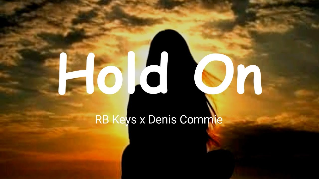 RB Keys x Denis Commie - Hold On (Lyrics) None Edited Audio