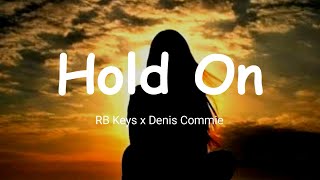 RB Keys x Denis Commie - Hold On (Lyrics) None Edited Audio